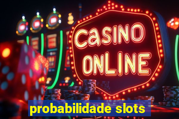 probabilidade slots